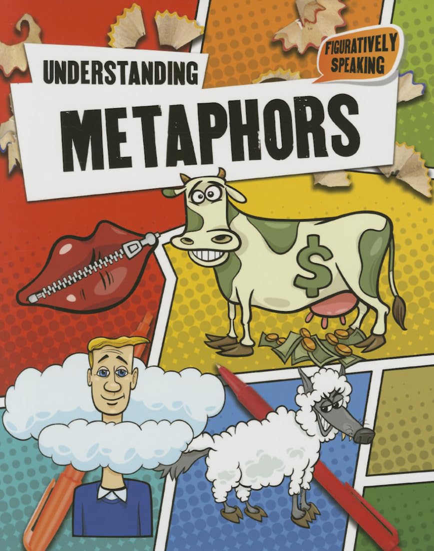 Understanding Metaphors (Figuratively Speaking)