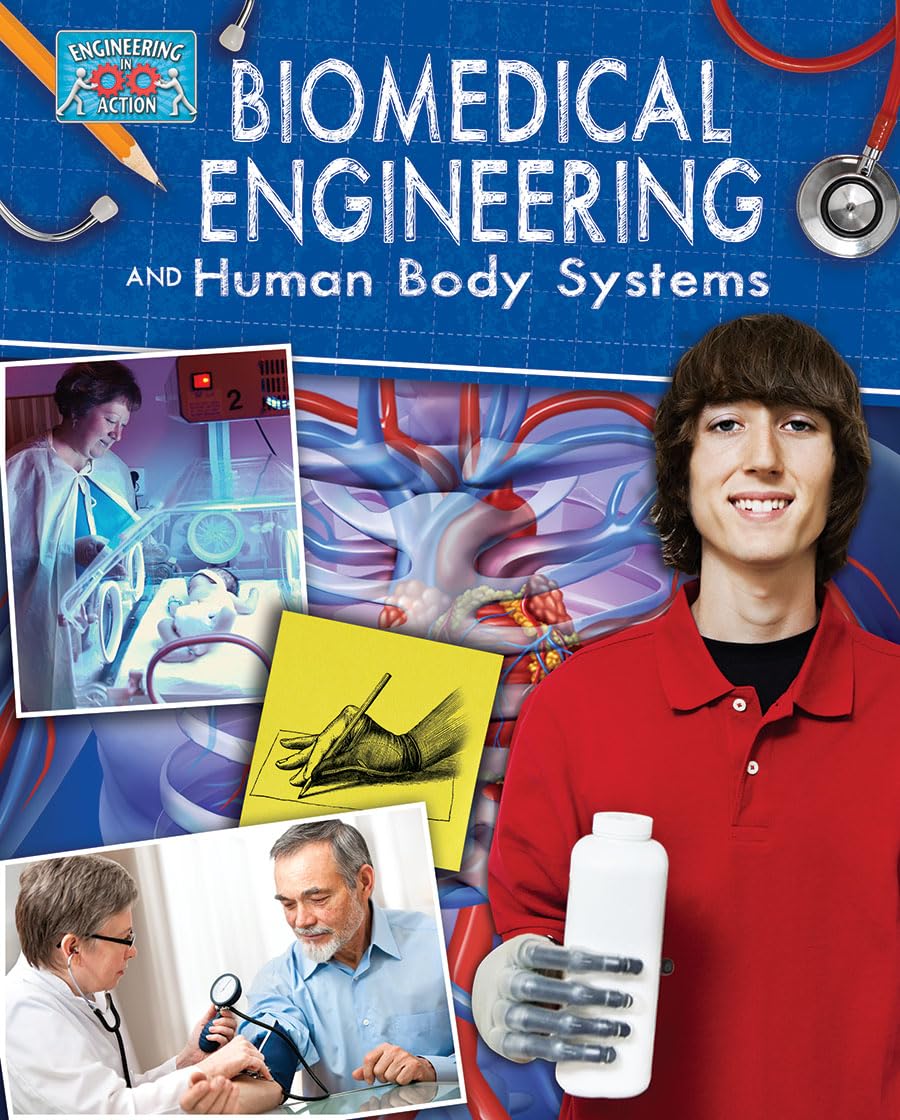 Biomedical Engineering and Human Body Systems (Engineering in Action)
