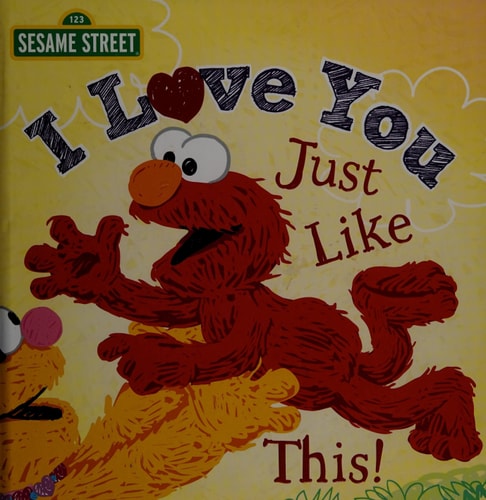 I Love You Just Like This!: A Heartfelt Picture Book with Elmo About Love, Joy, and Gratitude (Sesame Street Scribbles)