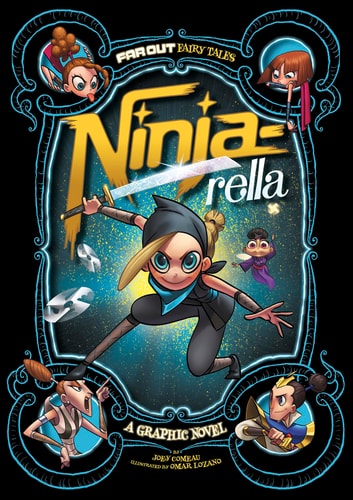 Ninja-rella: A Graphic Novel (Far Out Fairy Tales)