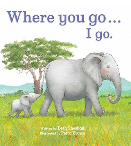 Where You Go I Go (Meadowside Picture Book) (Meadowside Picture Books)