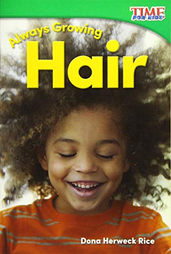 Teacher Created Materials - TIME For Kids Informational Text: Always Growing: Hair - Grade K - Guided Reading Level A