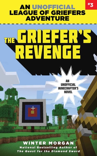 The Griefer's Revenge An Unofficial League of Griefers Adventure, #3