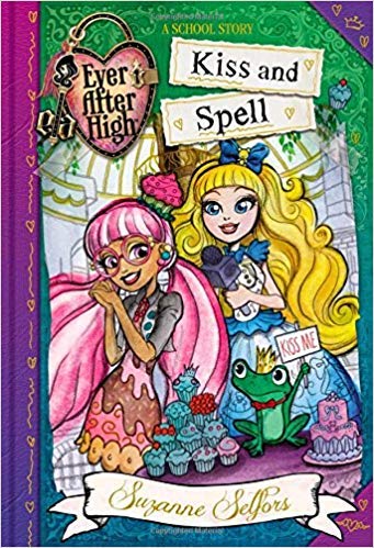 Kiss and Spell: A School Story (Ever After High 2 - Ever After Rebels)