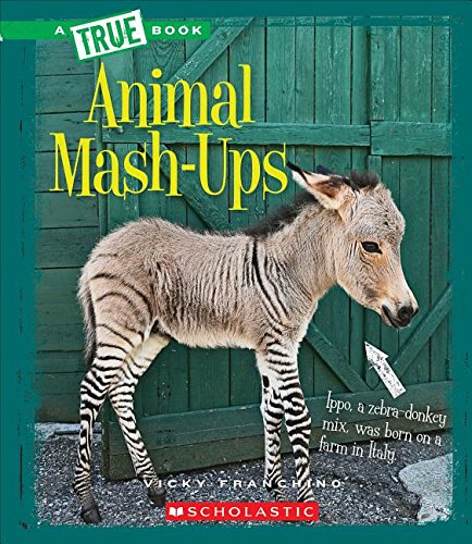 Animal MASH-Ups (True Books: Amazing Animals)