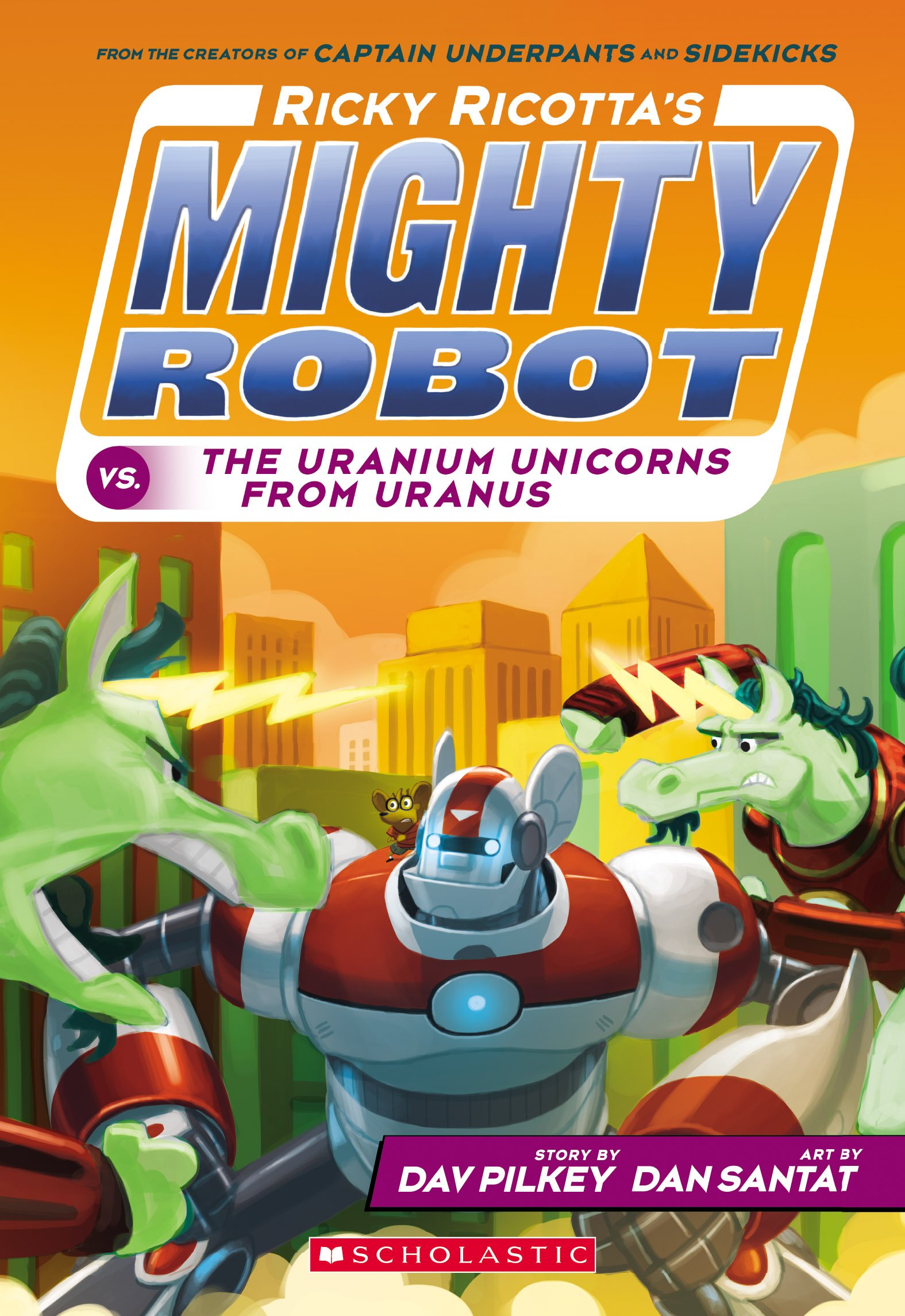 Ricky Ricotta's Mighty Robot vs. the Uranium Unicorns from Uranus (Ricky Ricotta)