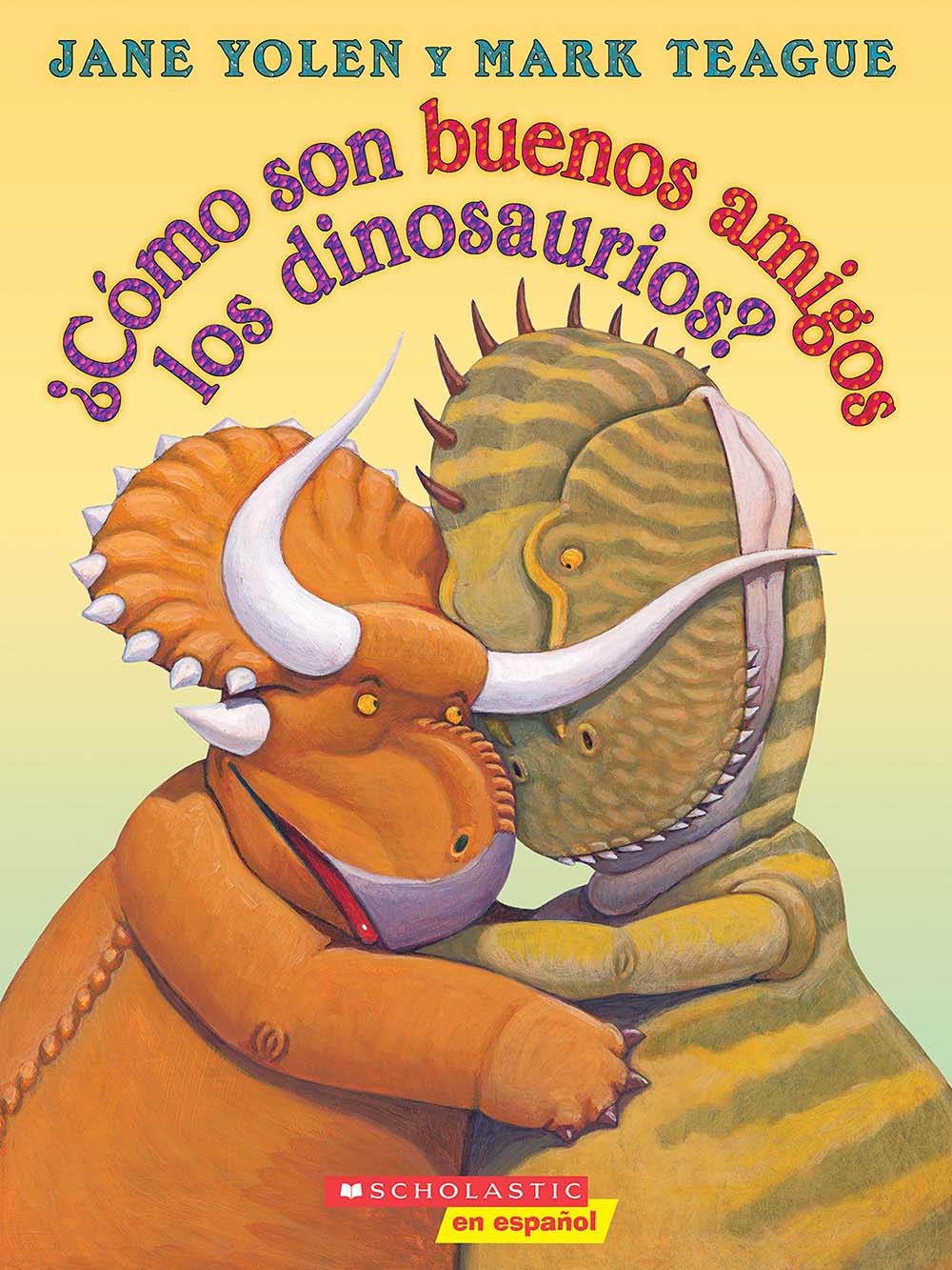 ¿Cómo son buenos amigos los dinosaurios? (How Do Dinosaurs Stay Friends?) (Spanish Edition)