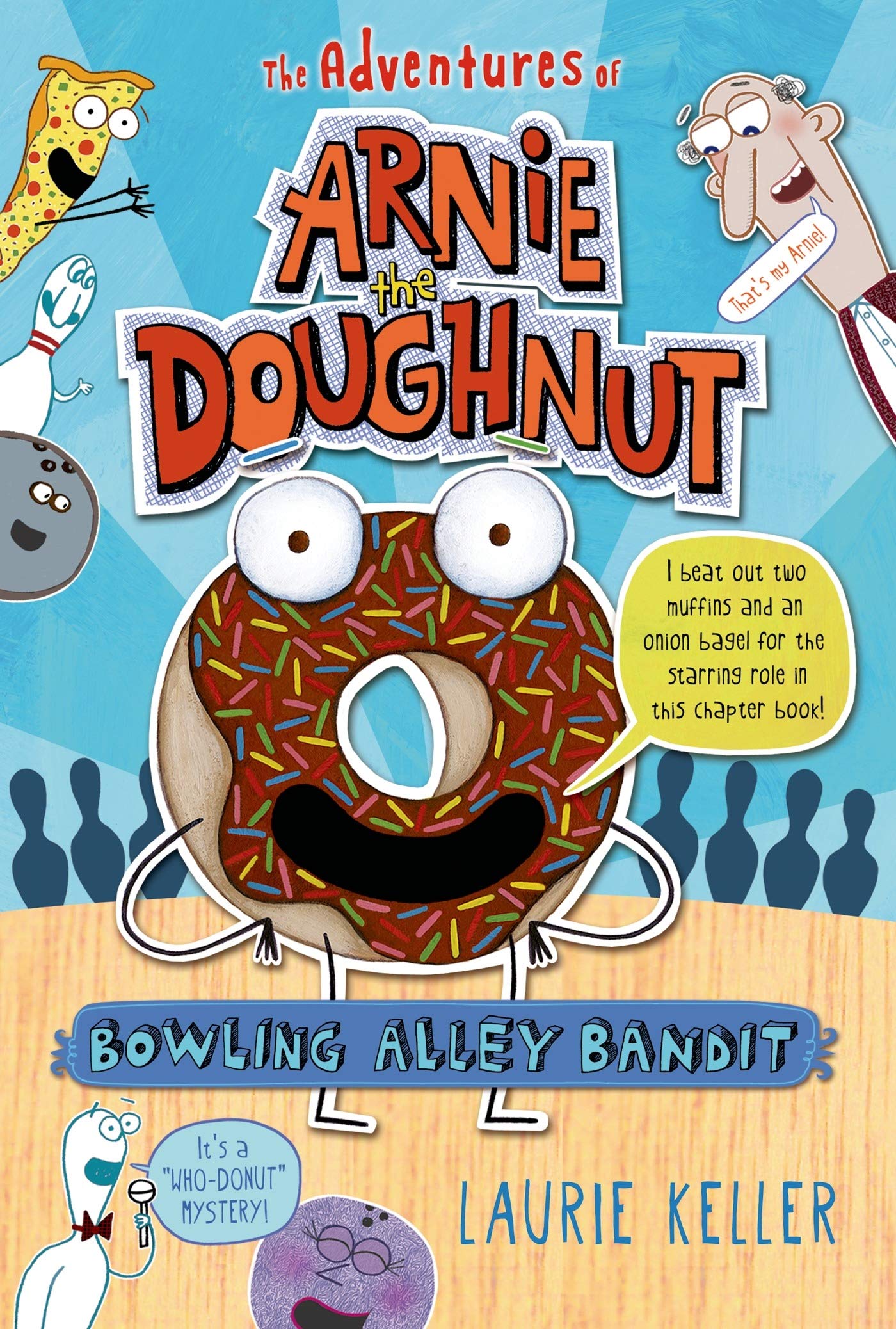 Bowling Alley Bandit: The Adventures of Arnie the Doughnut (The Adventures of Arnie the Doughnut, 1)