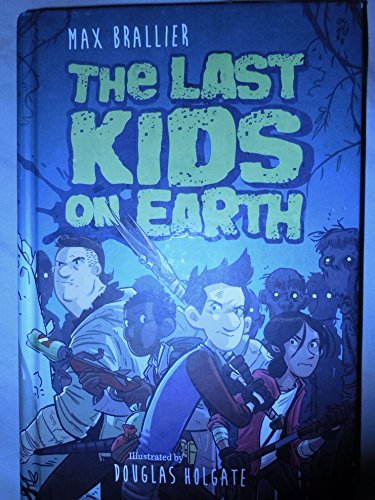 The Last Kids on Earth by Max Brallier