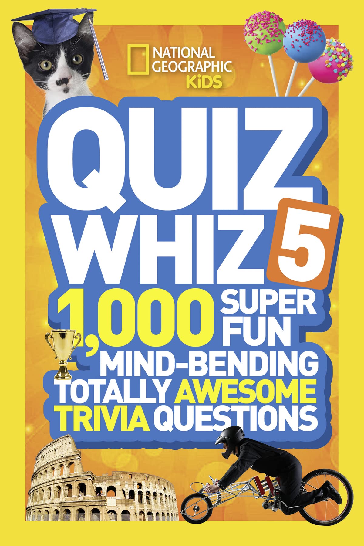 National Geographic Kids Quiz Whiz 5: 1,000 Super Fun Mind-bending Totally Awesome Trivia Questions