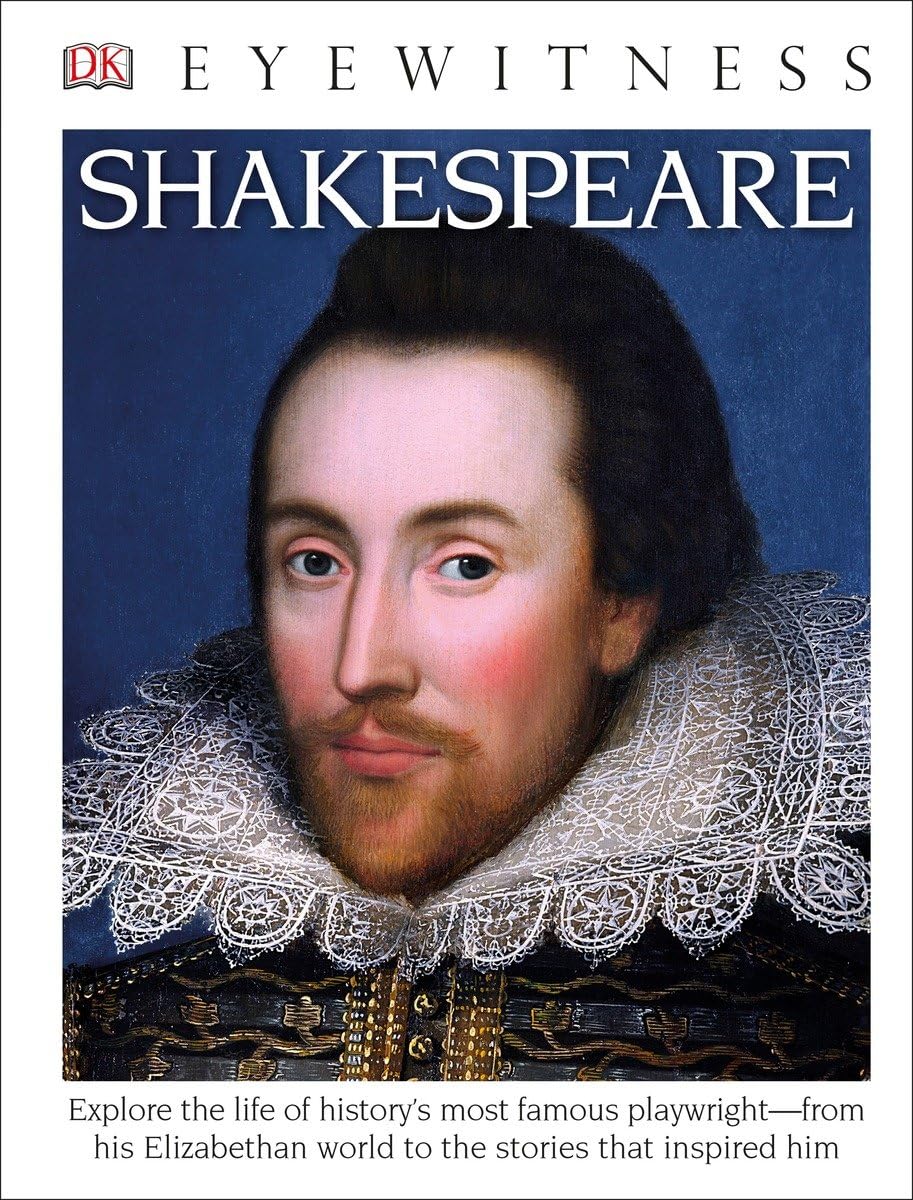 DK Eyewitness Books: Shakespeare: Explore the Life of History's Most Famous Playwright from His Elizabethan World