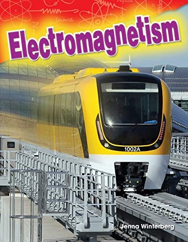 Teacher Created Materials - Science Readers: Content and Literacy: Electromagnetism - Grade 3 - Guided Reading Level O