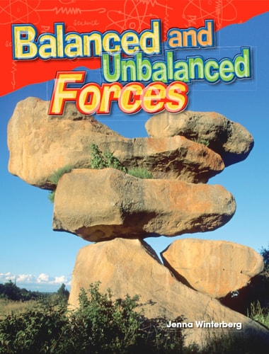 Teacher Created Materials - Science Readers: Content and Literacy: Balanced and Unbalanced Forces - Grade 3 - Guided Reading Level P