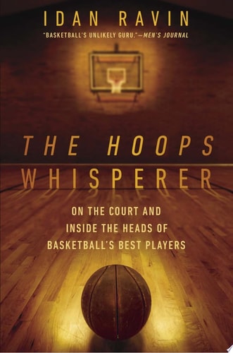 The Hoops Whisperer On the Court and Inside the Heads of Basketball's Best Players