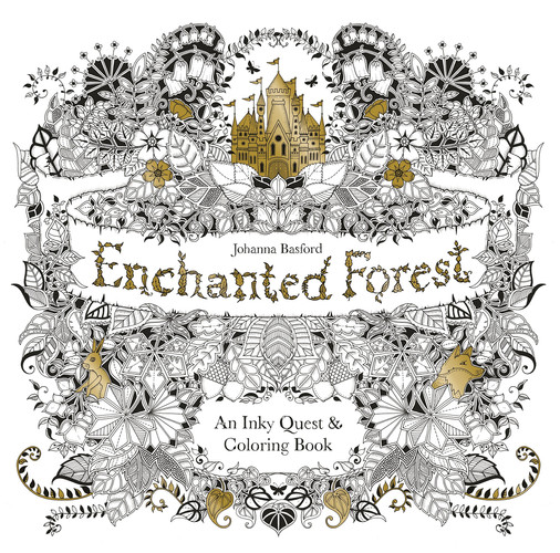 Enchanted Forest An Inky Quest and Coloring book (Activity Books, Mindfulness and Meditation, Illustrated Floral Prints)