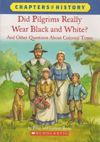 Did Pilgrims Really Wear Black and White?: And Other Questions about Colonial Times