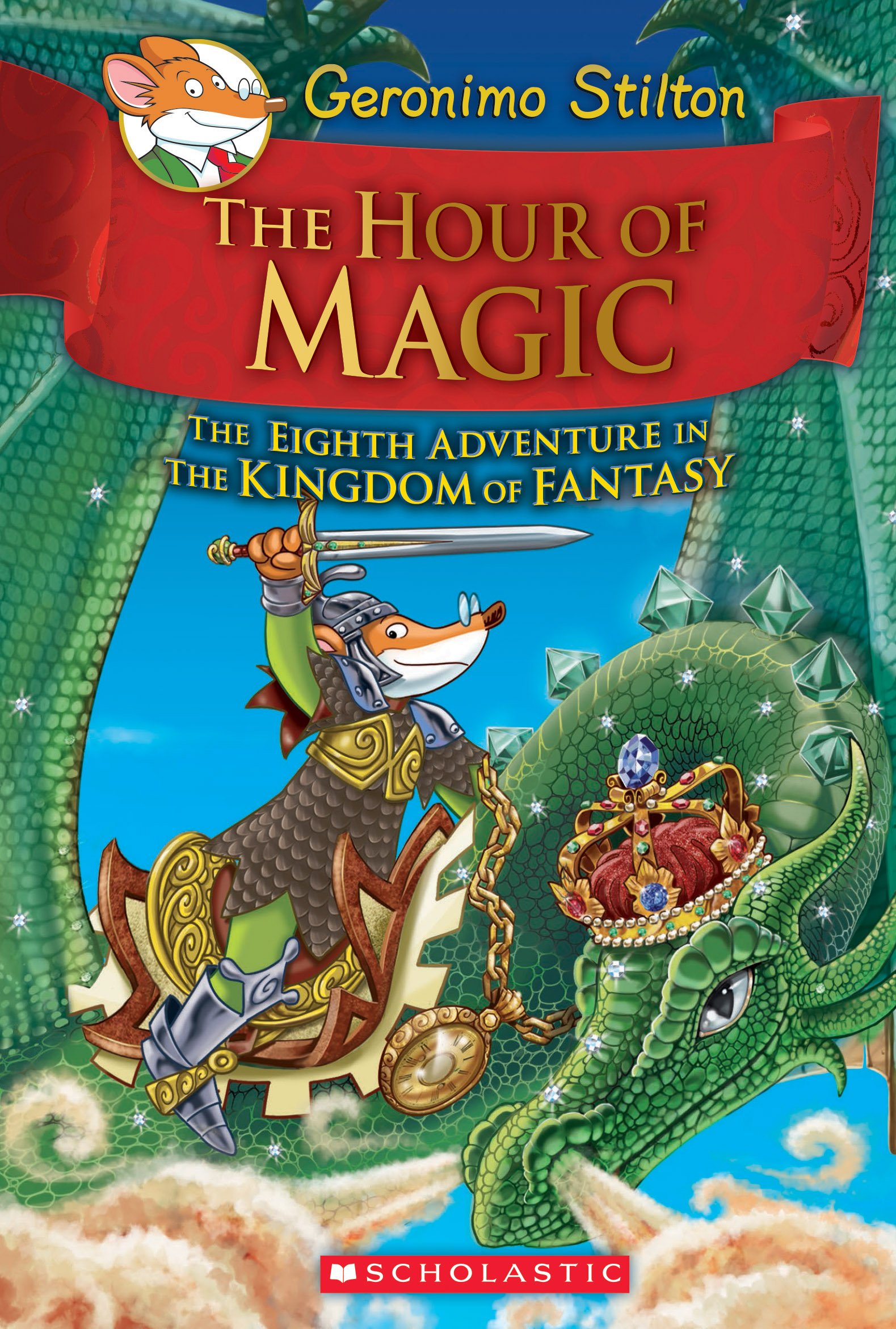 The Hour of Magic (Geronimo Stilton and the Kingdom of Fantasy 8)
