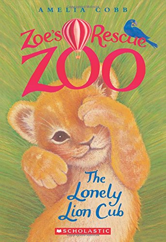 The Lonely Lion Cub (Zoe's Rescue Zoo)