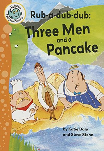 Rub-A-Dub-Dub: Three Men and a Pancake: Three Men and a Pancake (Tadpoles: Fairytale Twists)