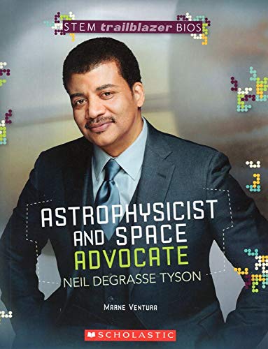 Astrophysicist and Space Advocate: Neil Degrasse Tyson ( Stem Trailblazer Bios )
