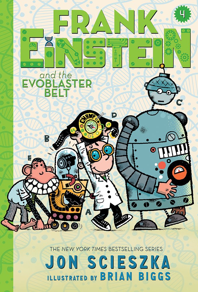 Frank Einstein and the EvoBlaster Belt (Frank Einstein series #4): Book Four