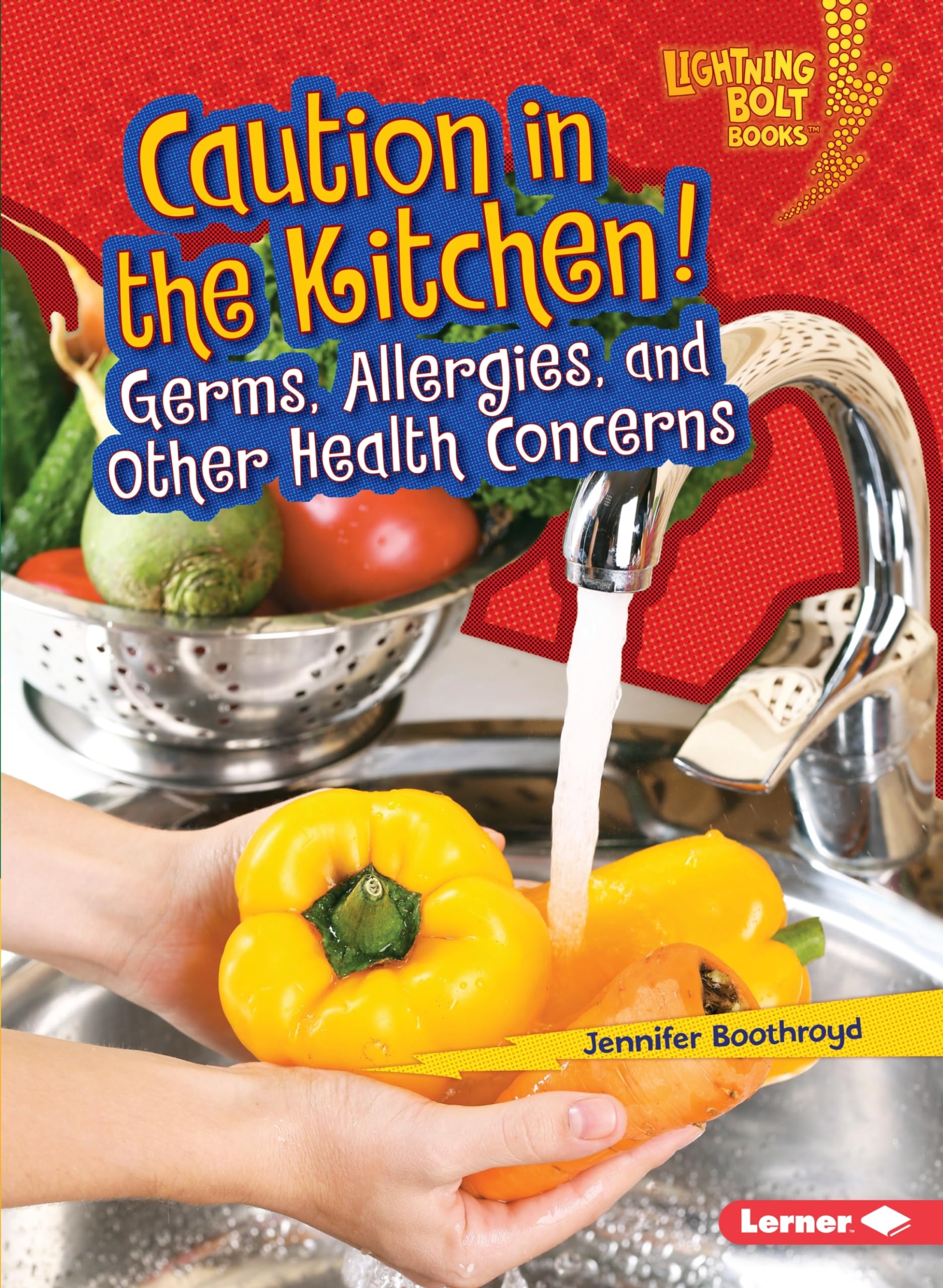 Caution in the Kitchen!: Germs, Allergies, and Other Health Concerns (Lightning Bolt Books ® ― Healthy Eating)