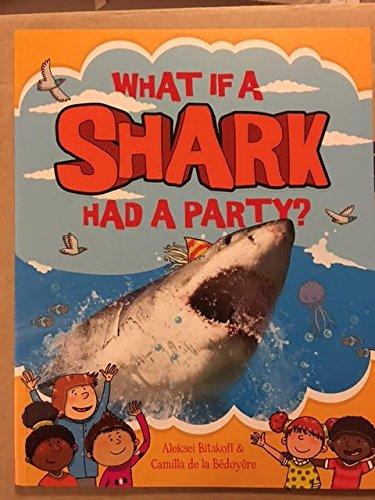 What If A Shark Had A Party?