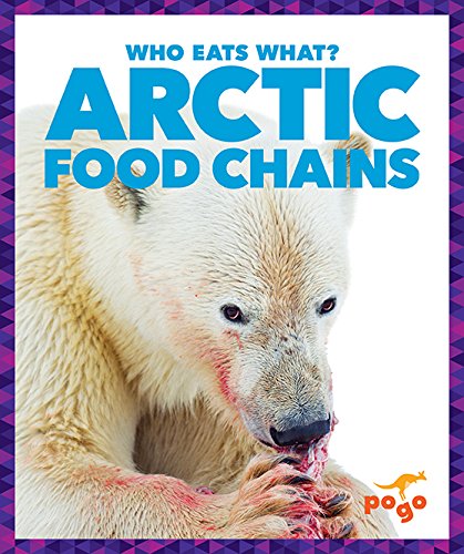 Arctic Food Chains (Pogo STEM: Who Eats What?)