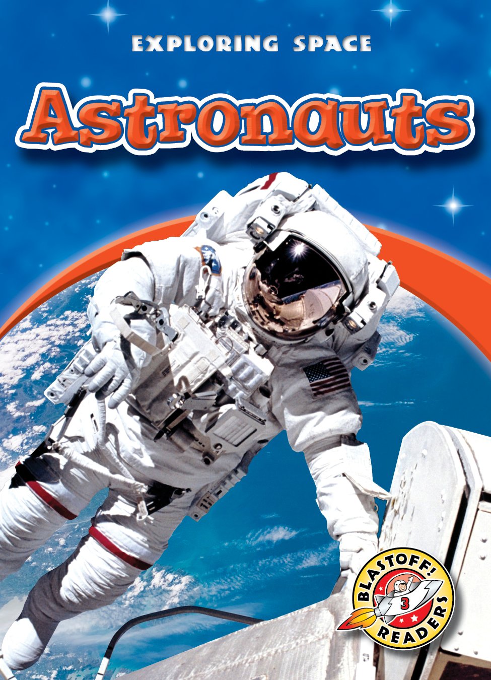 Astronauts (Blastoff! Readers: Exploring Space) (Exploring Space: Blastoff! Readers, Level 3)