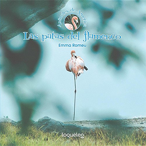 Las patas del flamenco (Animales de América/ Animals of the Americas) (Spanish Edition)