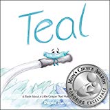 Teal (a Book About A Little Crayon That Makes A Big Difference)