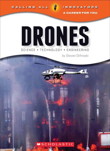 Drones: Science, Technology, and Engineering (Calling All Innovators: A Career for You)