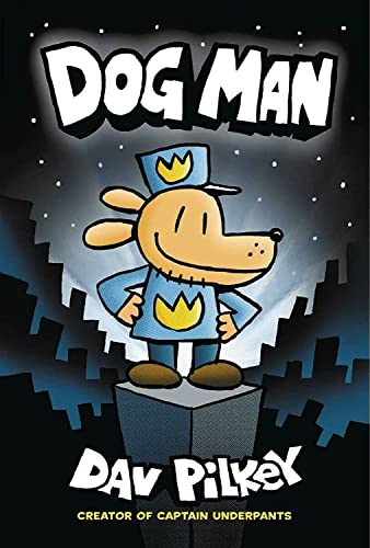 Dog Man: From the Creator of Captain Underpants (Dog Man #1)