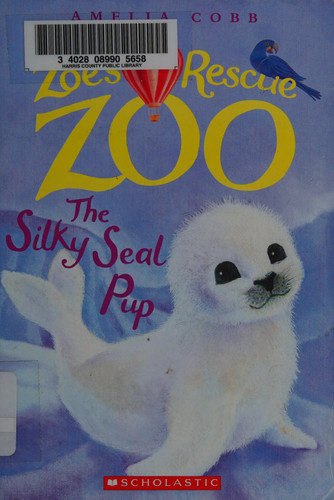 The Silky Seal Pup (Zoe's Rescue Zoo #3) Volume 3