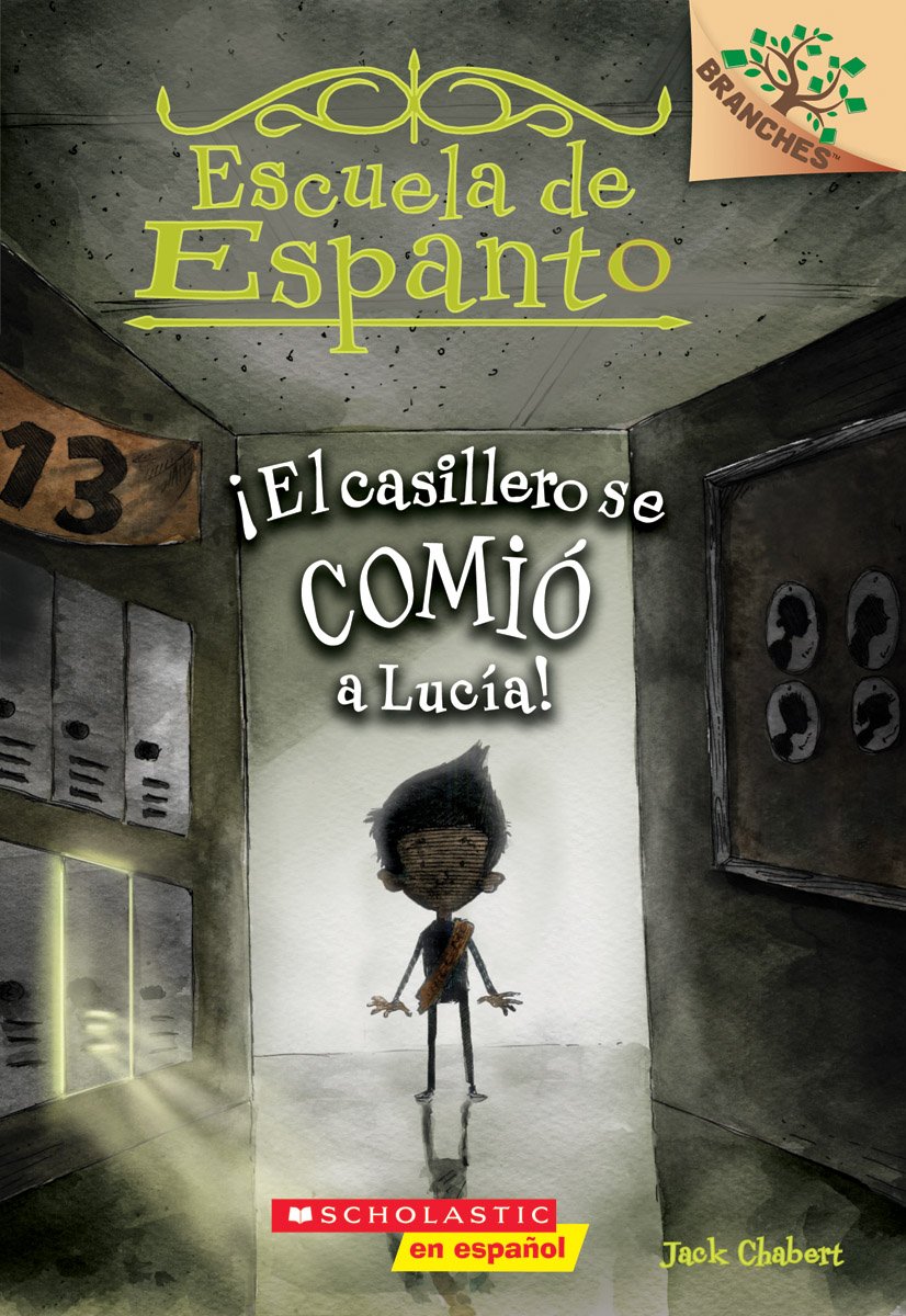 Escuela de Espanto #2: ¡El casillero se comió a Lucía! (The Locker Ate Lucy!): Un libro de la serie Branches (2) (Spanish Edition)