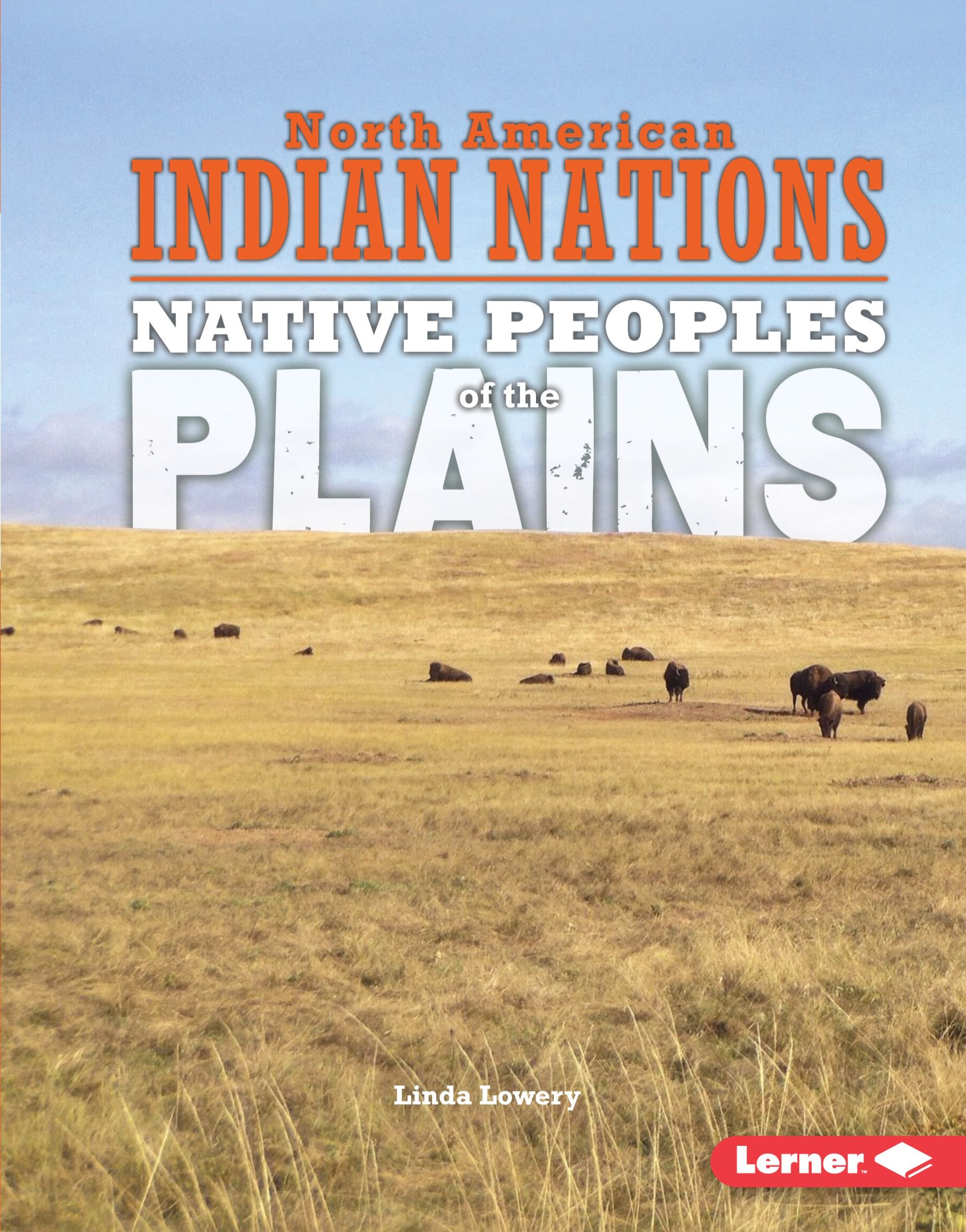 Native Peoples of the Plains (North American Indian Nations)