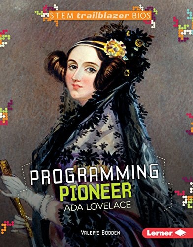 Programming Pioneer Ada Lovelace (STEM Trailblazer Bios)