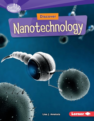 Discover Nanotechnology (Searchlight Books ™ ― What's Cool about Science?)