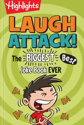 Laugh Attack!: The BIGGEST, Best Joke Book EVER (Highlights™ Laugh Attack! Joke Books)