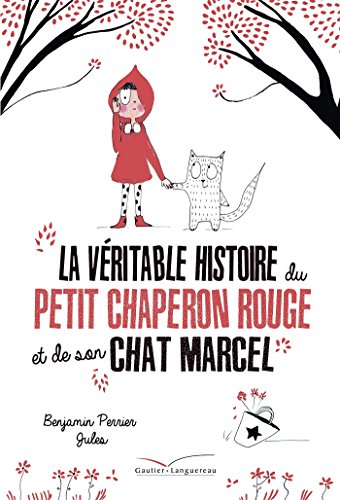La véritable histoire du petit chaperon rouge et de son chat Marcel (Les Histoires) (French Edition)