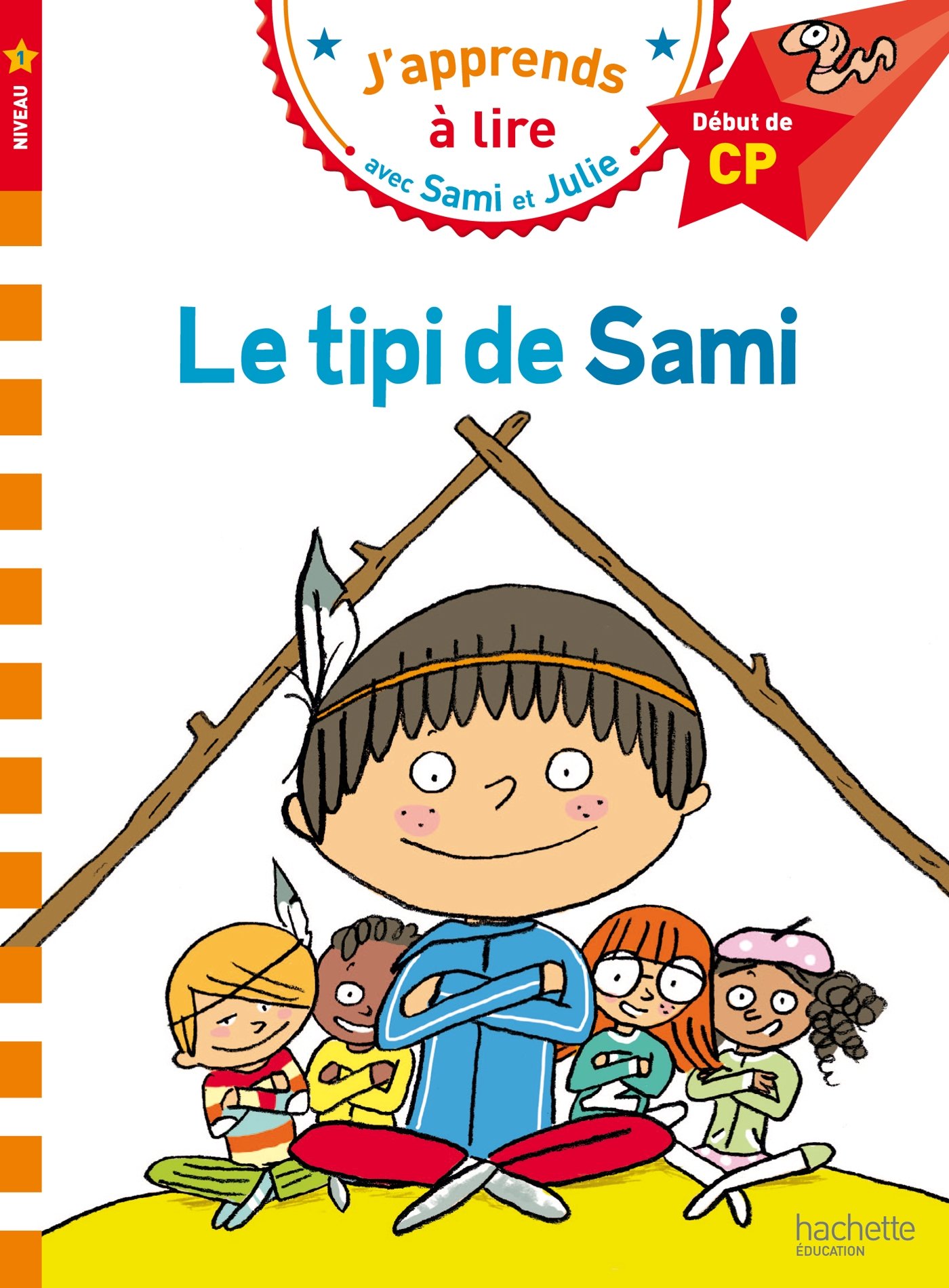 J'apprends à lire avec Sami et Julie Le tipi de Sami Niveau 1 (French Edition)