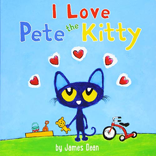 Pete the Kitty: I Love Pete the Kitty (Pete the Cat)