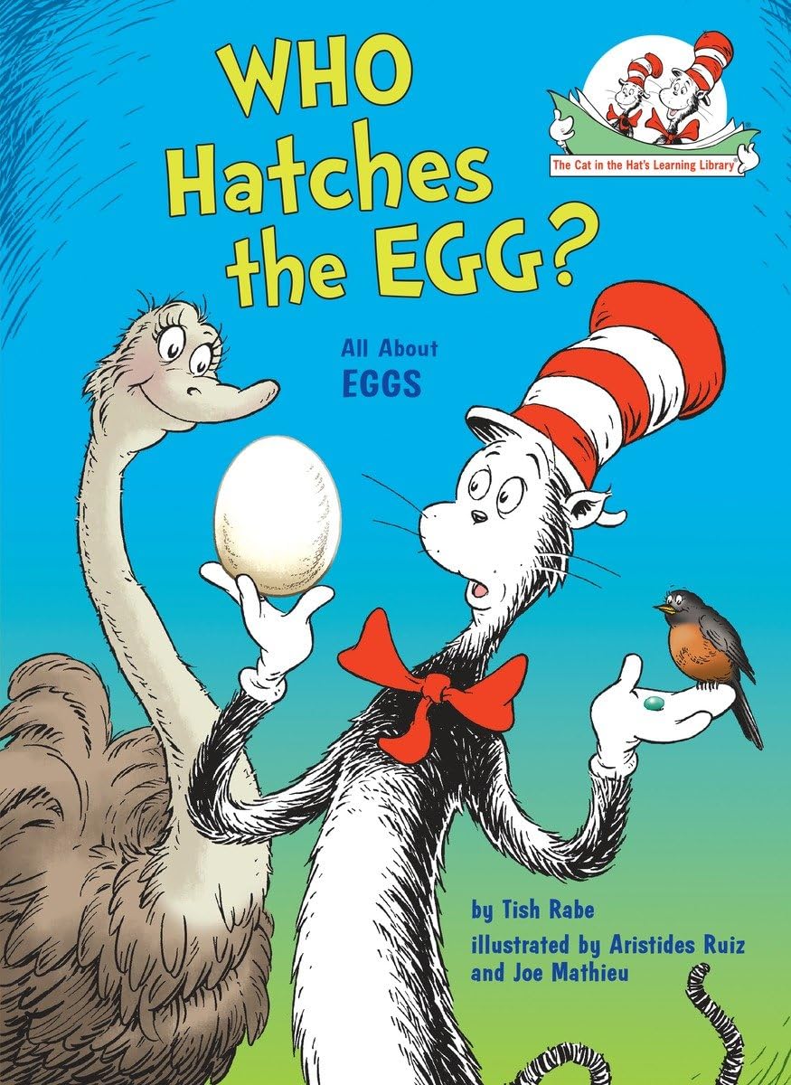 Who Hatches the Egg? All About Eggs (Cat in the Hat's Learning Library)