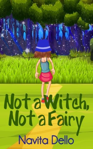 Not a Witch, Not a Fairy: (Fantasy Books for Kids, Kids Mystery Books, Girls Books Ages 9-12, Children's Fantasy Books, Books for Girls Age 8-10 9 12, Kids Fantasy Books)