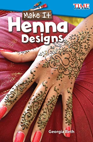 Make It: Henna Designs (Time for Kids(r) Informational Text)