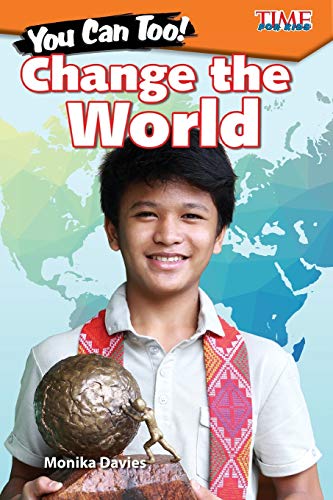 You Can Too! Change the World (Time for Kids(r) Informational Text)