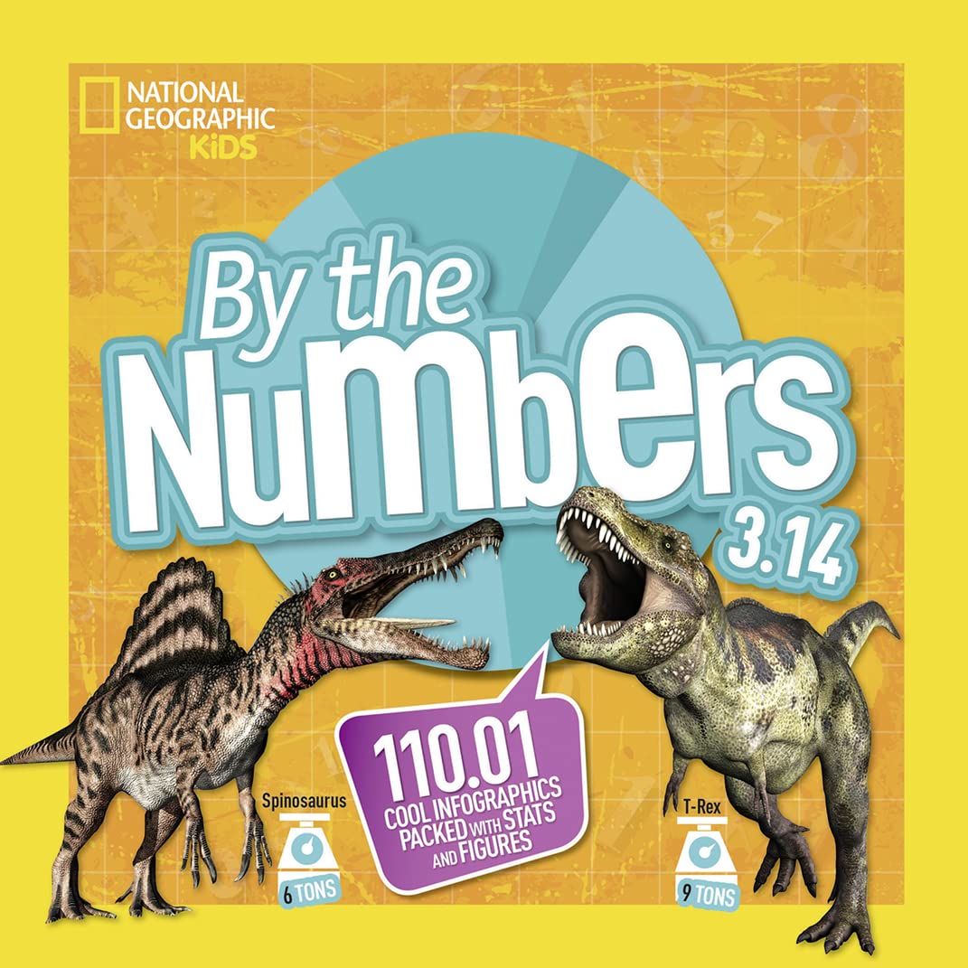 By the Numbers 3.14: 110.01 Cool Infographics Packed With Stats and Figures (National Geographic Kids)