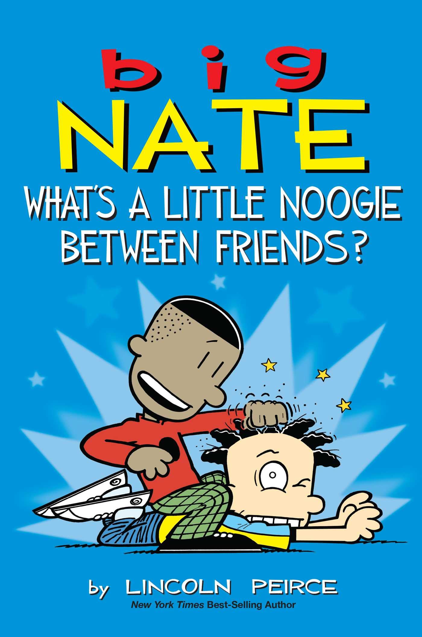 Big Nate: What's a Little Noogie Between Friends? (Volume 16)