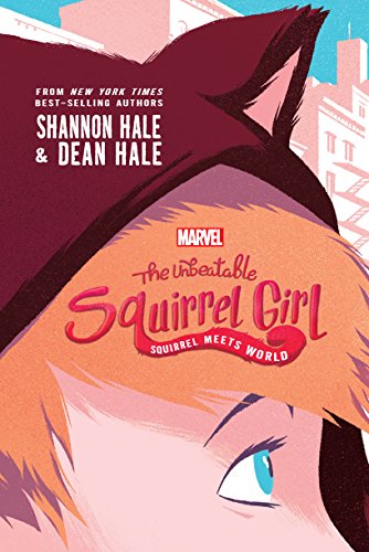 The Unbeatable Squirrel Girl: Squirrel Meets World (Squirrel Girl Novel, A Book 1)