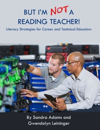 But I'm Not a Reading Teacher!: Literacy Strategies for Career and Technical Educators